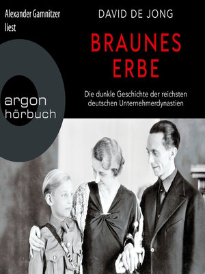 cover image of Braunes Erbe--Die dunkle Geschichte der reichsten deutschen Unternehmerdynastien (Ungekürzte Lesung)